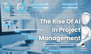 The Rise Of AI In Project Management