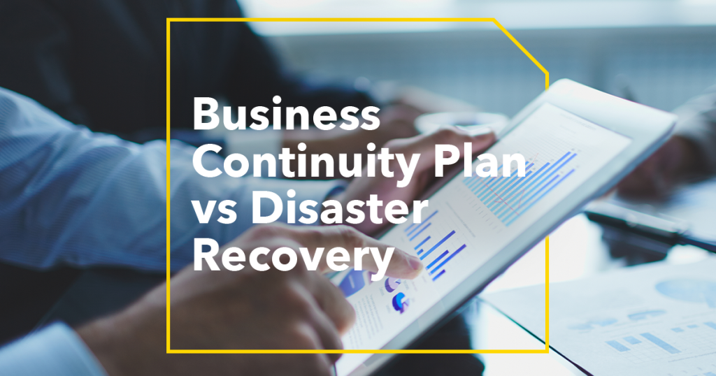 Business Continuity Plan vs Disaster Recovery